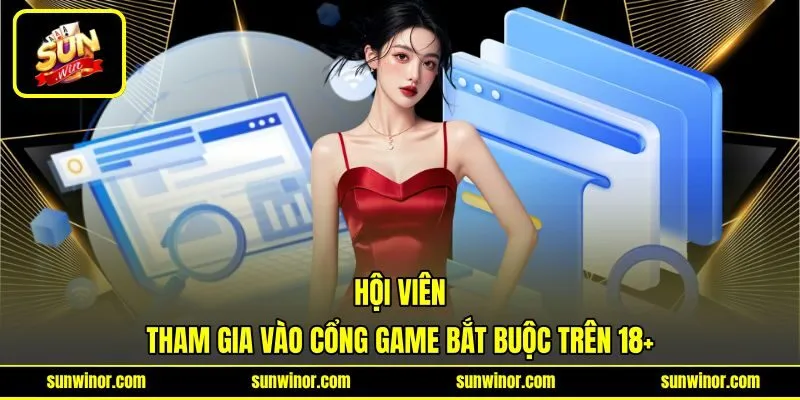 Hội viên tham gia vào cổng game bắt buộc trên 18+