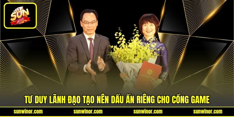 Tư duy lãnh đạo tạo nên dấu ấn riêng cho cổng game Tư duy lãnh đạo tạo nên dấu ấn riêng cho cổng game